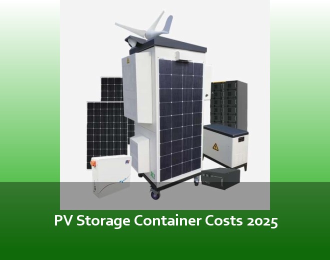 PV Storage Container Costs 2025
